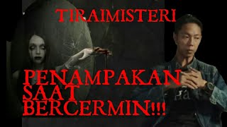 TIRAIMISTERI - PENAMPAKAN DI CERMIN!!! ADA SOSOK INI ...