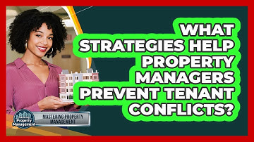 What Strategies Help Property Managers Prevent Tenant Conflicts? - Mastering Property Management
