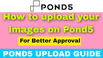 How to upload photos on Pond 5 | Pond 5 Upload Guide | Stock Photography | upload photo on Pond 5