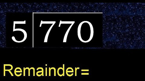Divide 770 by 5 , remainder  . Division with 1 Digit Divisors . How to do