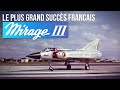 LE MIRAGE III DASSAULT | La plus grande réussite française