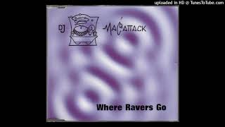 DJ MacAttack - Where Ravers Go (Pete & Steve's Hardcore Edit)