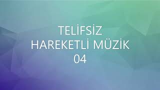 TELİFSİZ HAREKETLİ FON MÜZİK 004