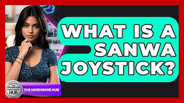 What Is A Sanwa Joystick? - The Hardware Hub
