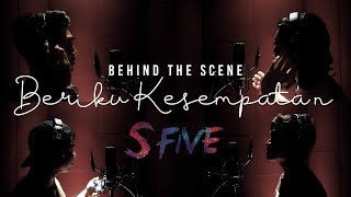 SFive - Beriku Kesempatan (Behind The Scene Song Recording)