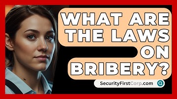What Are The Laws On Bribery? - SecurityFirstCorp.com