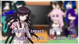Genshin Impact Reacts To Mikan Is Y/N /🇧🇷🇺🇸🇪🇦//1/2 //Original// No Harem Y/N/Mikan X Ibuki 💙💕