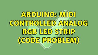 Arduino: MIDI controlled analog RGB LED strip (code problem)