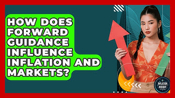 How Does Forward Guidance Influence Inflation And Markets? - Inflation Insight Channel