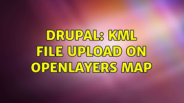 Drupal: KML file upload on OpenLayers map