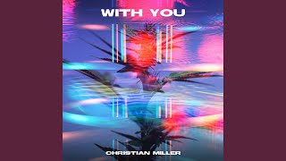 Video thumbnail of "Christian Miller - With You"