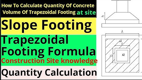 How to Calculate Concrete Volume Trapezoidal Footing || Slope Footing Calculation|| Site knowledge