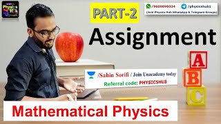 Physics Assignment | Mathematical Physics | Part-2 | Physics Hub
