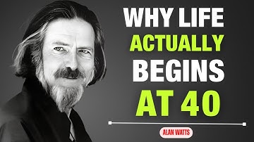 🔥 Why Life Actually Begins At 40 | Alan Watts 🔥