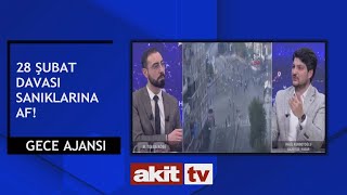 Gece Ajansı - 28 Şubat davası sanıklarına af! 16.05.2024