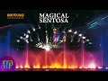 Magical Sentosa Full Show | Sentosa Island, Singapore