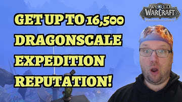Get Up To 16,500 Dragonscale Expedition Reputation in Under 30 Minutes with High Peaks Dragonflight