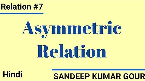 Asymmetric Relation | Asymmetric Property| Discretemathematics in Hindi
