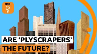 Will we all live in 'plyscrapers' in the future? | BBC Ideas