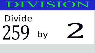 Divide     259      by     2
