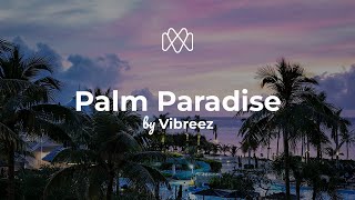 Vibreez - Palm Paradise (Lyrics)