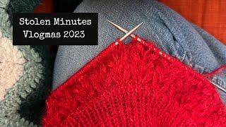 Vlogmas 2023 | December 1-9 | advent sock knitting | Christmas sweater knitting | Stolen Minutes