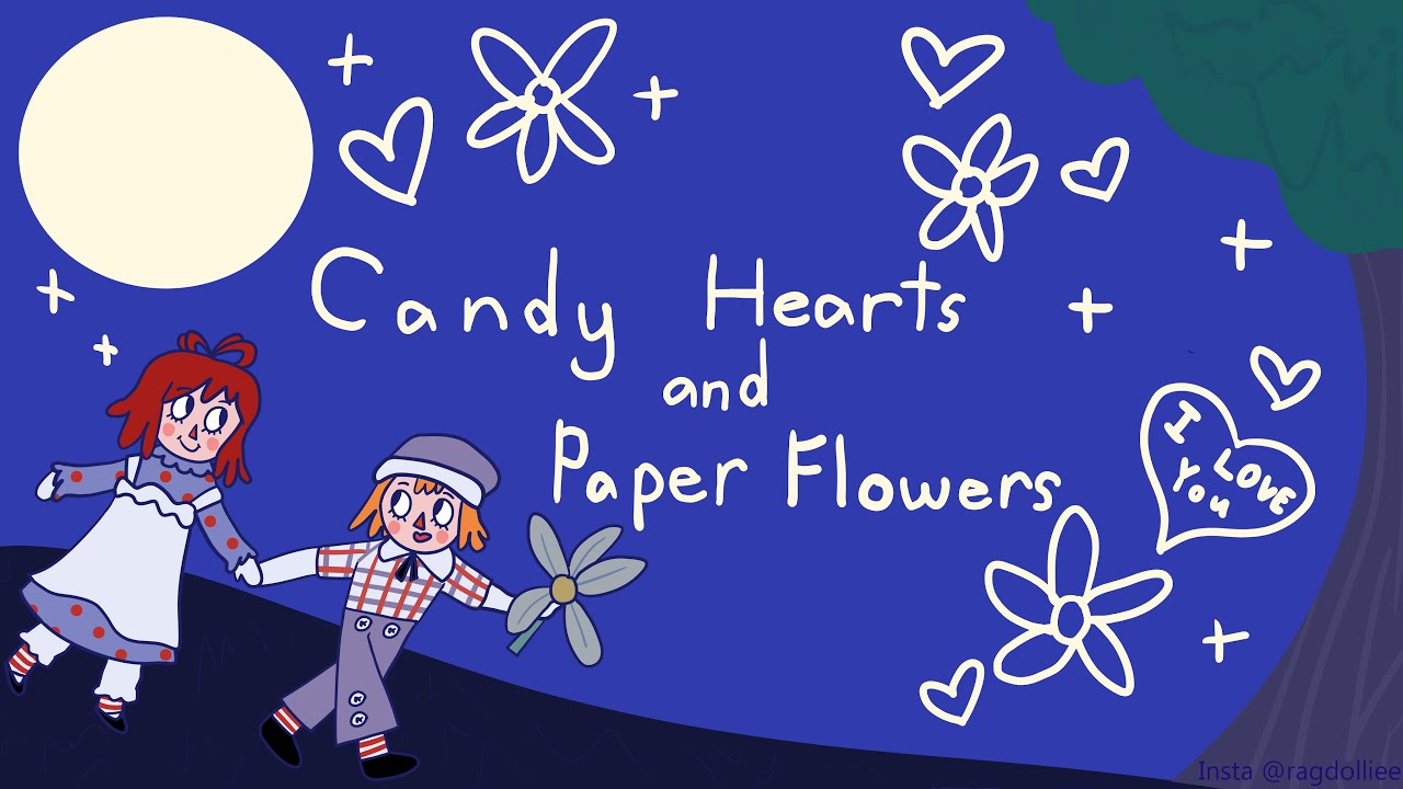 Candy Hearts and Paper Flowers [LYRICS] Raggedy Ann & Andy A Musical