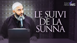 LE SUIVI DE LA SUNNA - NADER ABOU ANAS