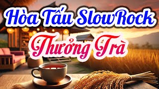 Nhạc Không Lời SlowRock Hòa Tấu Thưởng Trà - Hòa Vào Giai Điệu Mượt Mà Thư Giãn Cuối Tuần