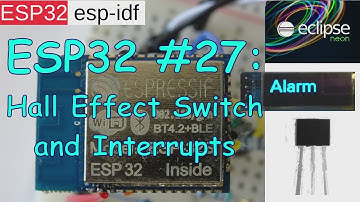 ESP32 #27: Hall Effect Switch and GPIO Interrupts