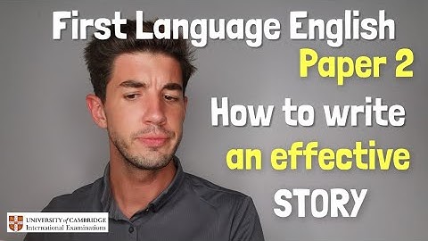 iGCSE First Language English - Paper 2 - How to write an effective story