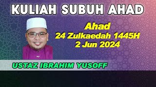 [02.06.2024] KULIAH SUBUH : USTAZ IBRAHIM B. YUSOFF