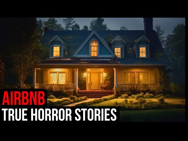 3 TRUE Creepy Airbnb Horror Stories class=