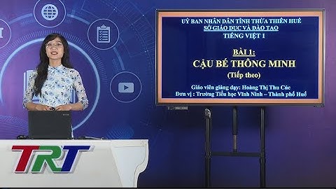 Tiếng Việt lớp 1 (KNTTVCS)- Bài 1: Cậu bé thông minh (tiết 2) - GV THU CÚC