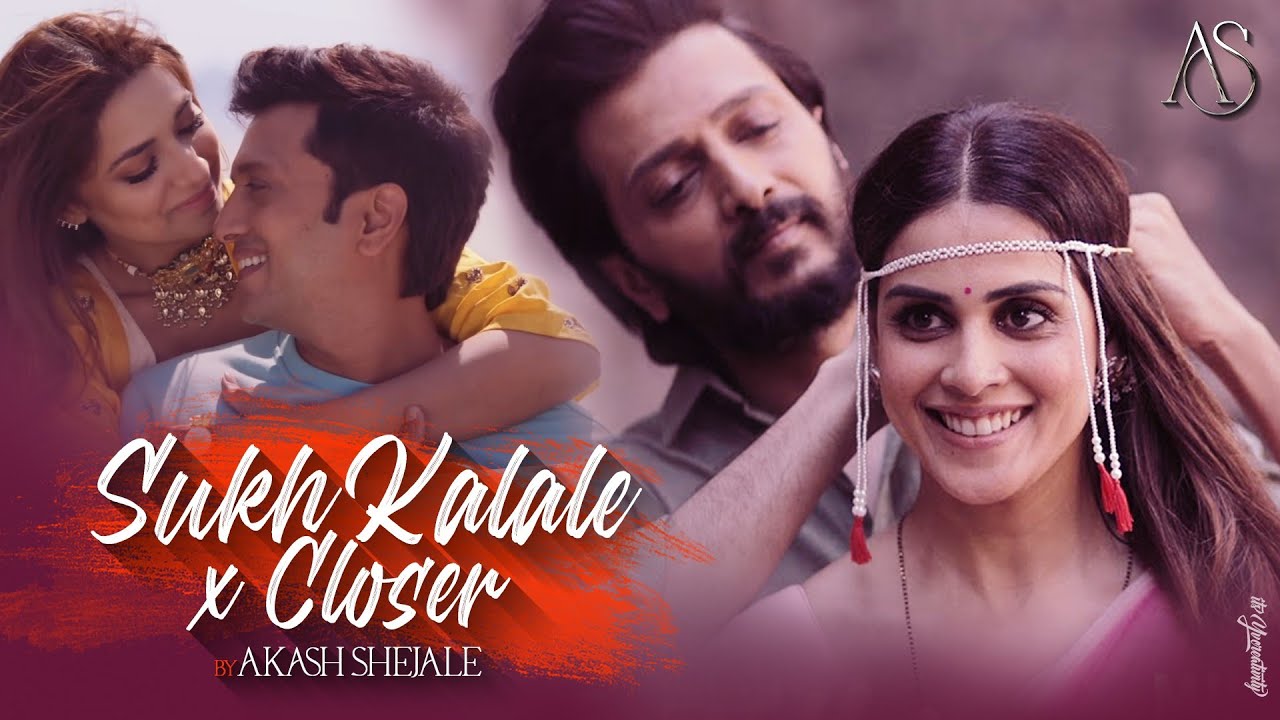 Sukh Kalale x Closer  Marathi Love Mashup By Akash Shejale  Genelia Riteish Deshmukh  Jia Shankar