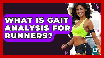 What Is Gait Analysis For Runners? - Everyday Fitness Hacks