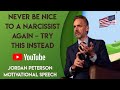 Never Be Nice To A Narcissist Again Try THIS Instead Jordan Peterson Motivational Speech Never Be Nice To A Narcissist Again Try THIS Instead Jordan Peterson Motivational Speech