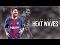 Lionel messi  glass animals  heat waves  skills  goals 