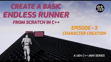 UE4 C++ - Endless Runner from scratch - Episode 3 - Character Creation