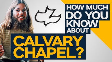 How Much Do you Know About Calvary Chapel?