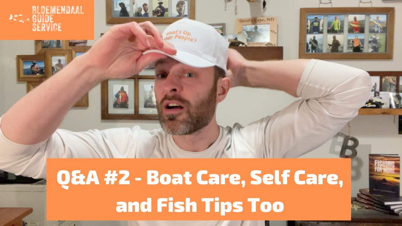 Q&A #2 – Boat Care, Self Care, and Fish Tips Too