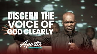 HOW TO DISCERN THE VOICE OF GOD CLEARLY - APOSTLE JOSHUA SELMAN