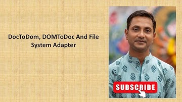 DocToDom, DOMToDoc And  File System Adapter
