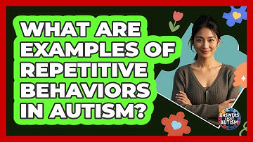 What Are Examples Of Repetitive Behaviors In Autism?