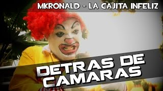DETRAS de CAMARAS - MKRonald La Cajita Infeliz