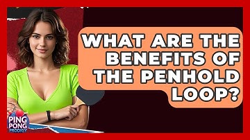 What Are The Benefits Of The Penhold Loop? - Ping Pong Prodigy