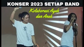 KONSER 2023 SETIA BAND KOLABORASI AYAH DAN ANAK