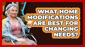 What Home Modifications Are Best for Changing Needs?