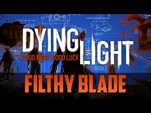 죽어가는 빛 - "Filthy Blade" 청사진 위치 가이드