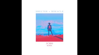 Shelter + Miracle (JCHO Remix &amp; Mashup)